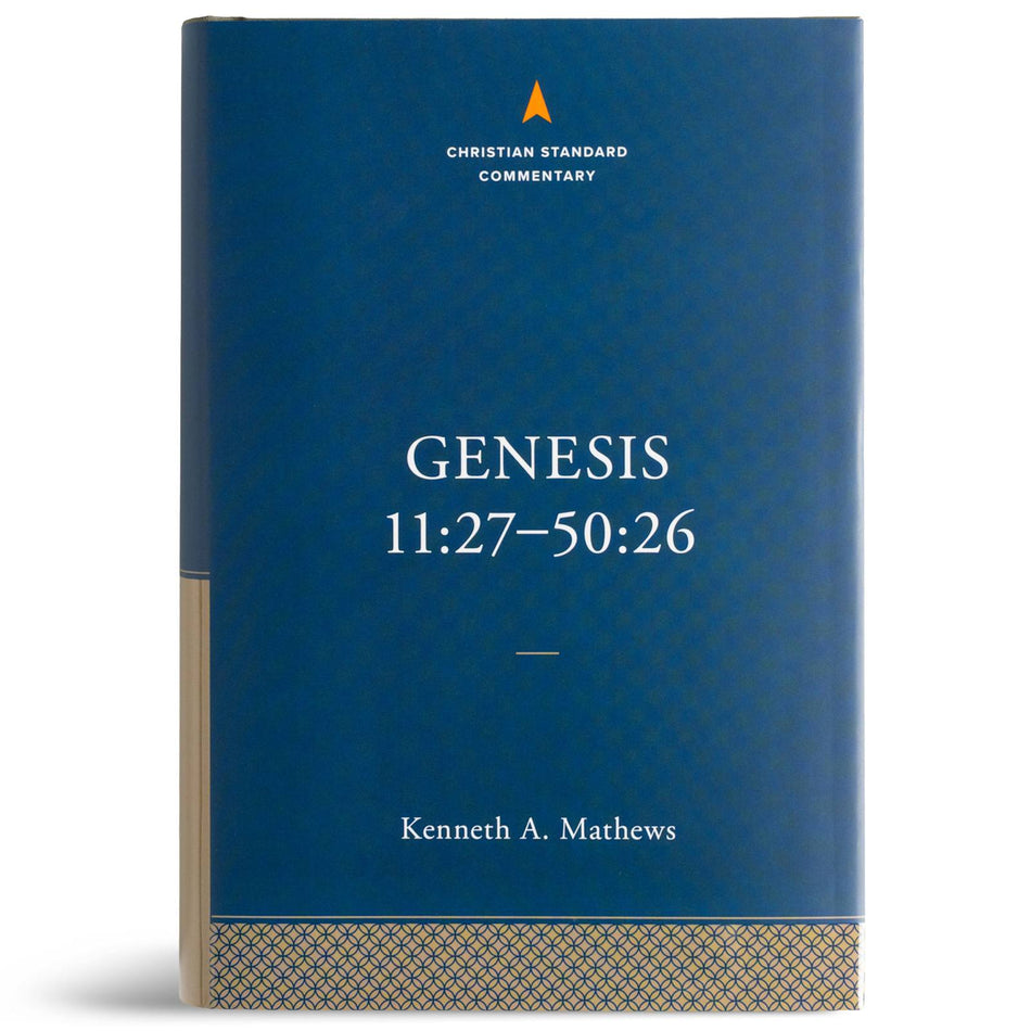 Genesis 11:27–50:26: The Christian Standard Commentary by Broadman and Holman