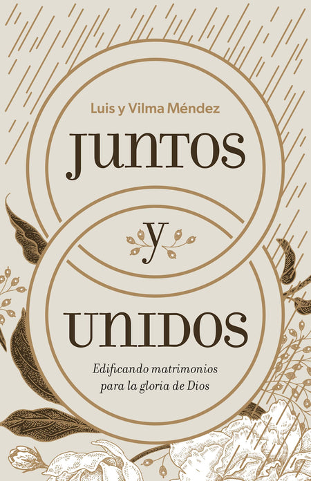 Juntos y unidos: Edificando matrimonios para la gloria de Dios by Broadman and Holman