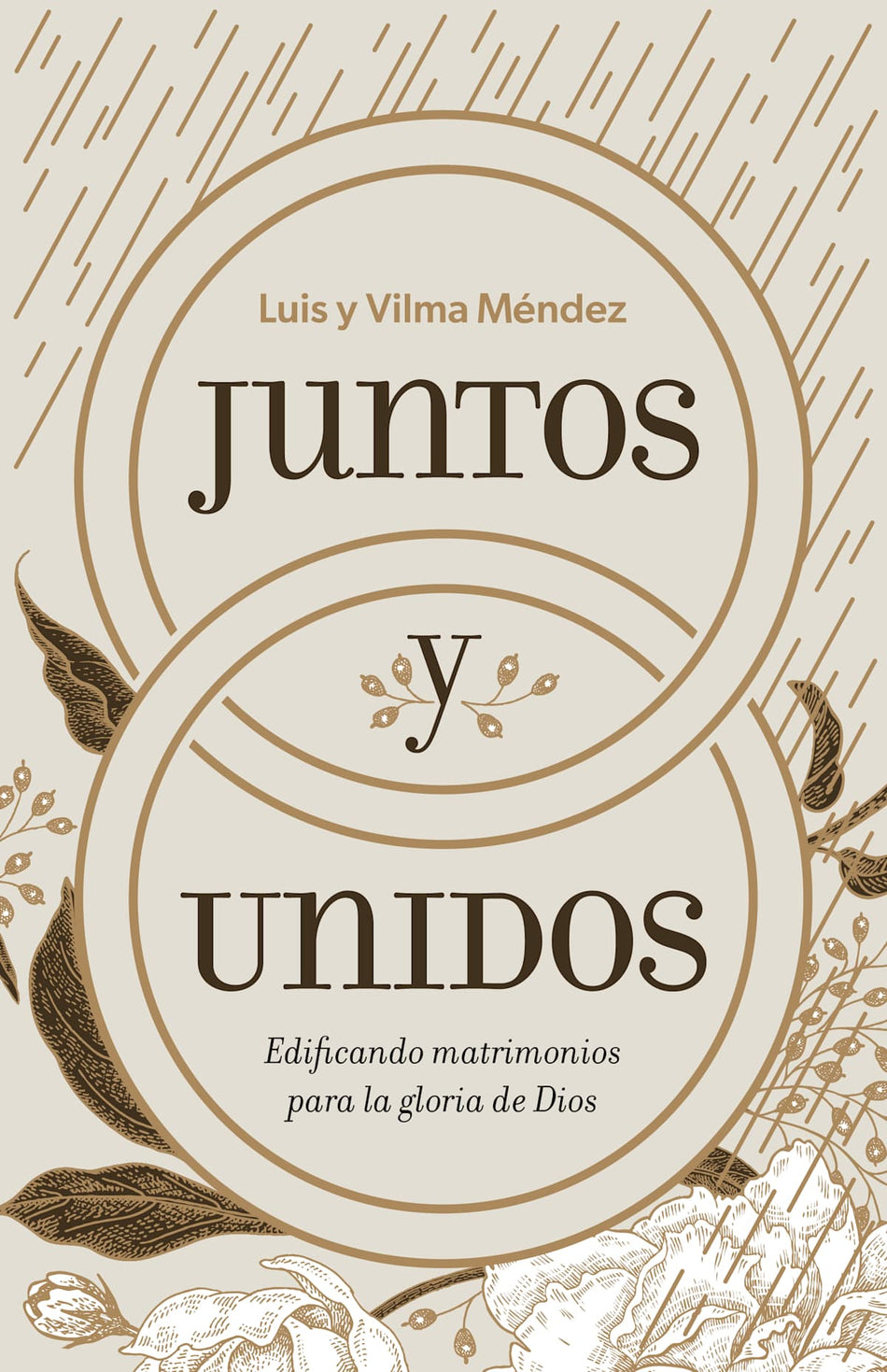 Juntos y unidos: Edificando matrimonios para la gloria de Dios by Broadman and Holman