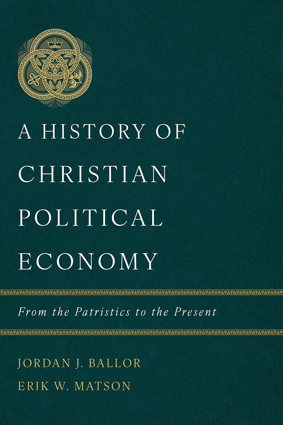 A History of Christian Political Economy: From the Patristics to the Present by Broadman and Holman