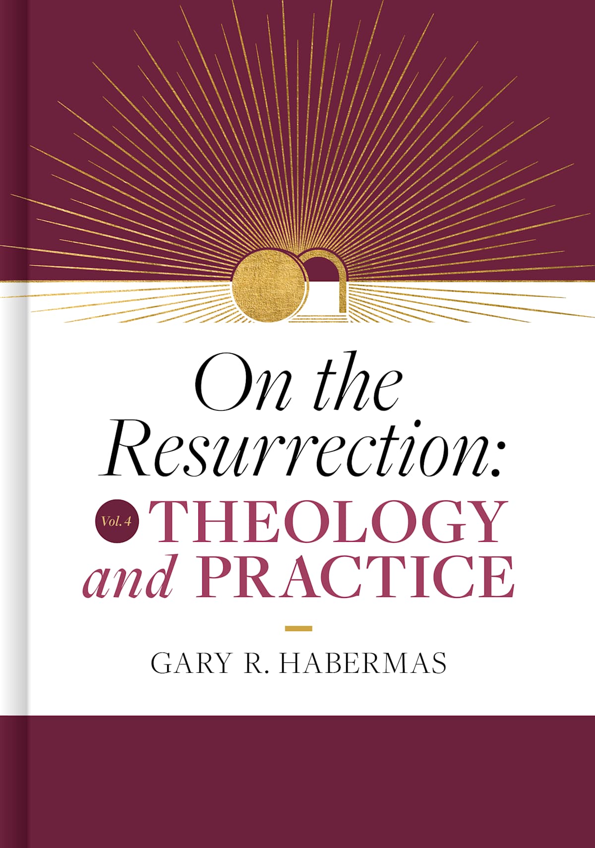 On the Resurrection, Volume 4: Theology and Practice by Broadman and Holman