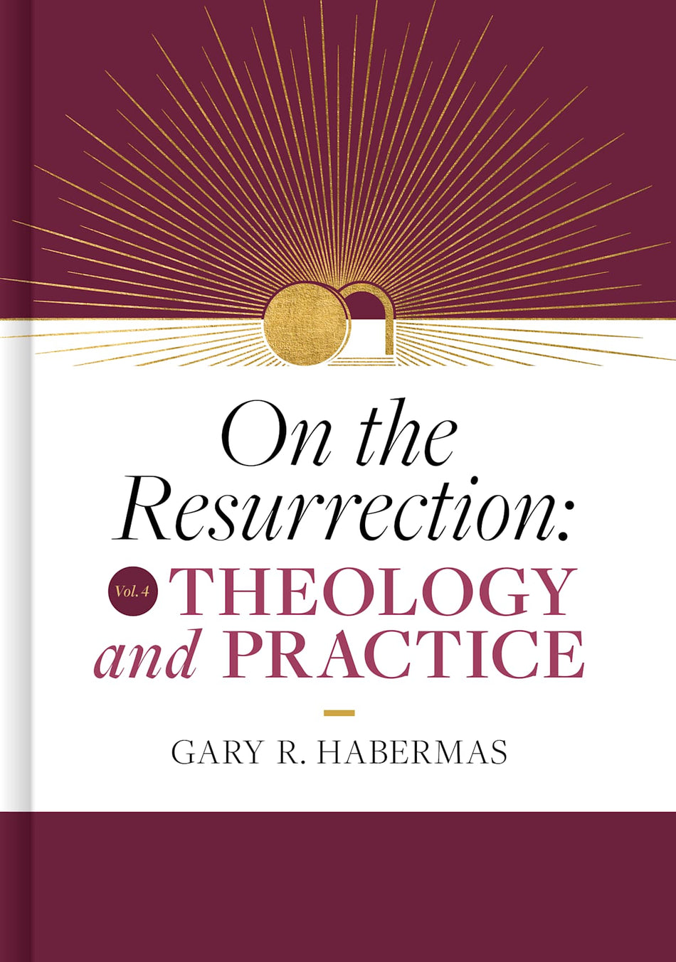 On the Resurrection, Volume 4: Theology and Practice by Broadman and Holman