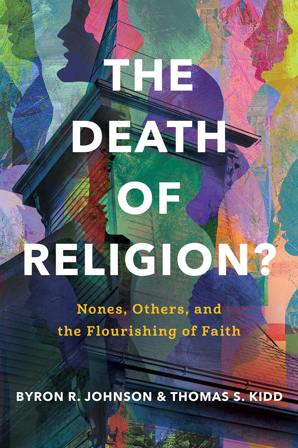 The Death of Religion?: Nones, Others, and the Flourishing of Faith by Broadman and Holman