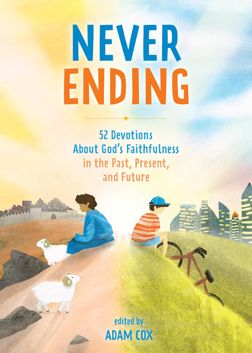 Never Ending: 52 Devotions about God’s Faithfulness in the Past, Present, and Future