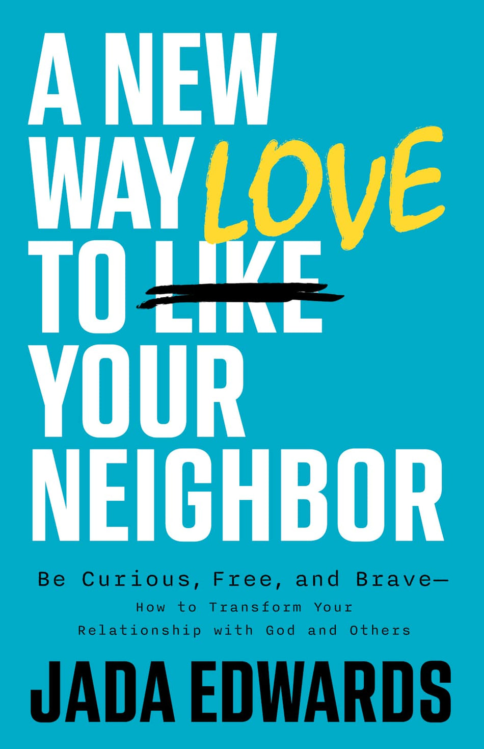 A New Way to Love Your Neighbor by Broadman and Holman