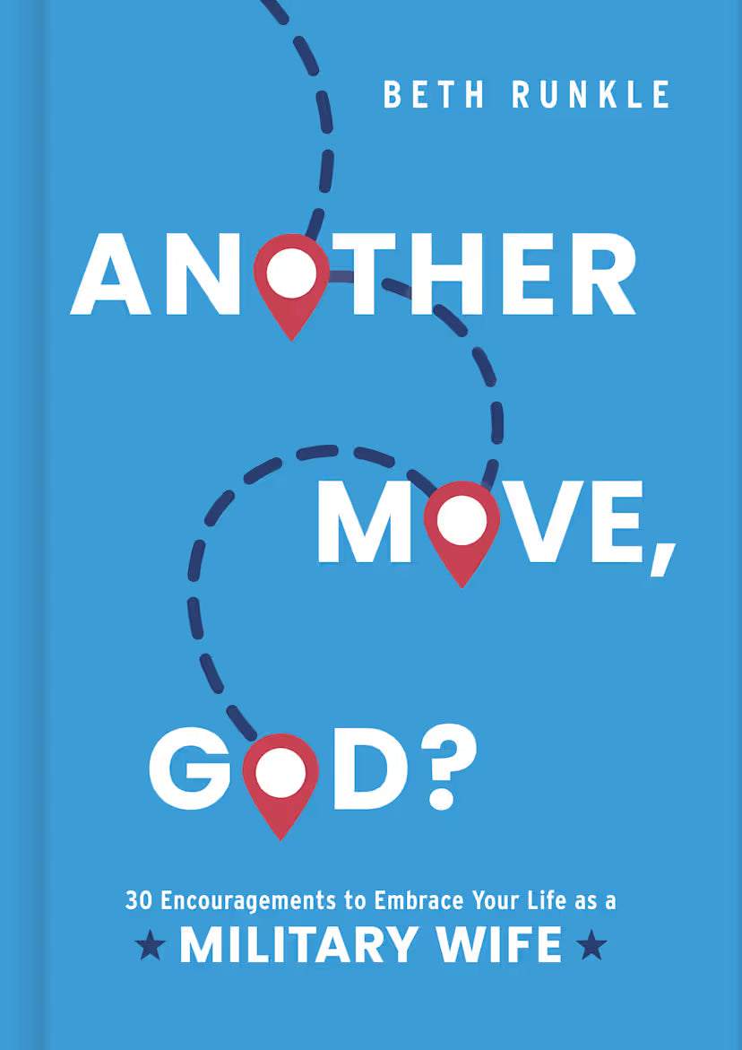 Another Move, God?: 30 Encouragements to Embrace Your Life as a Military Wife