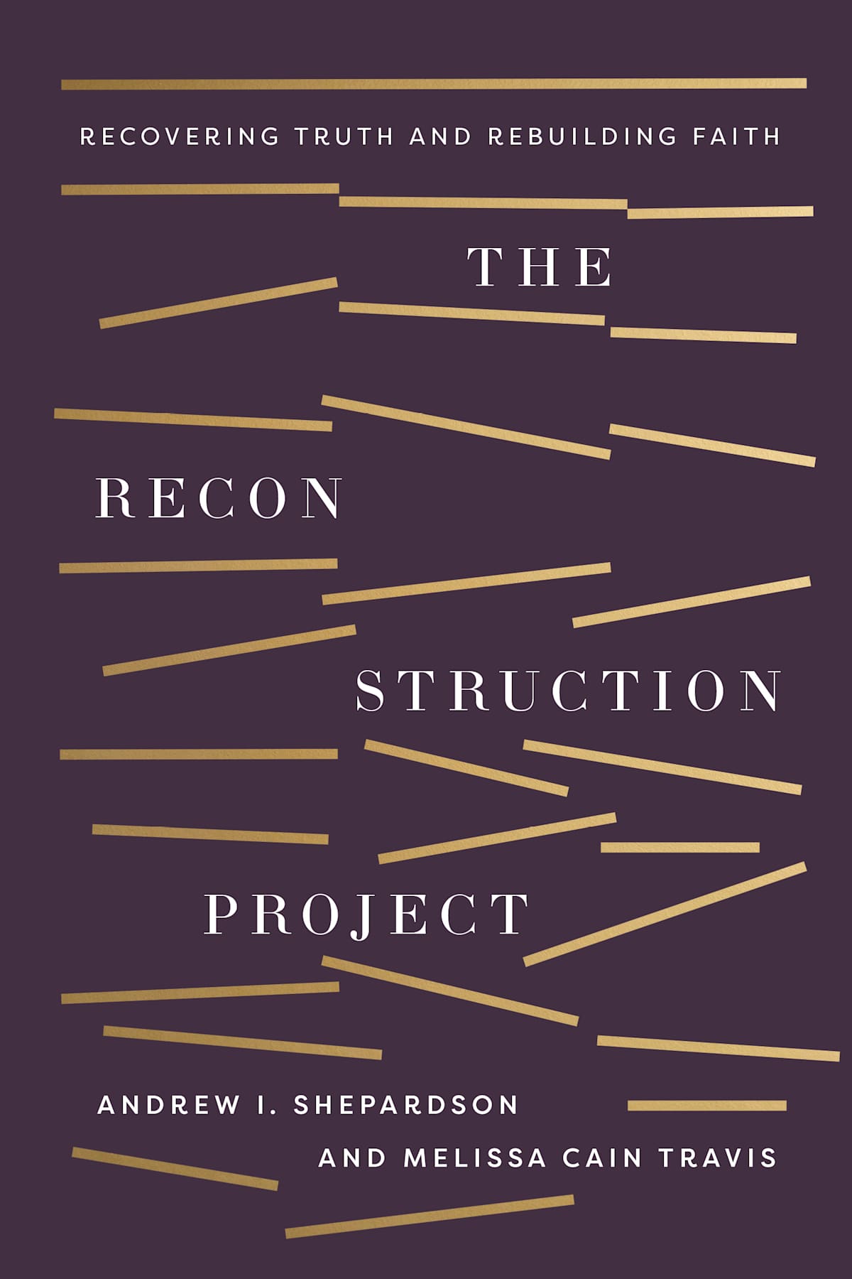 The Reconstruction Project: Recovering Truth and Rebuilding Faith by Broadman and Holman