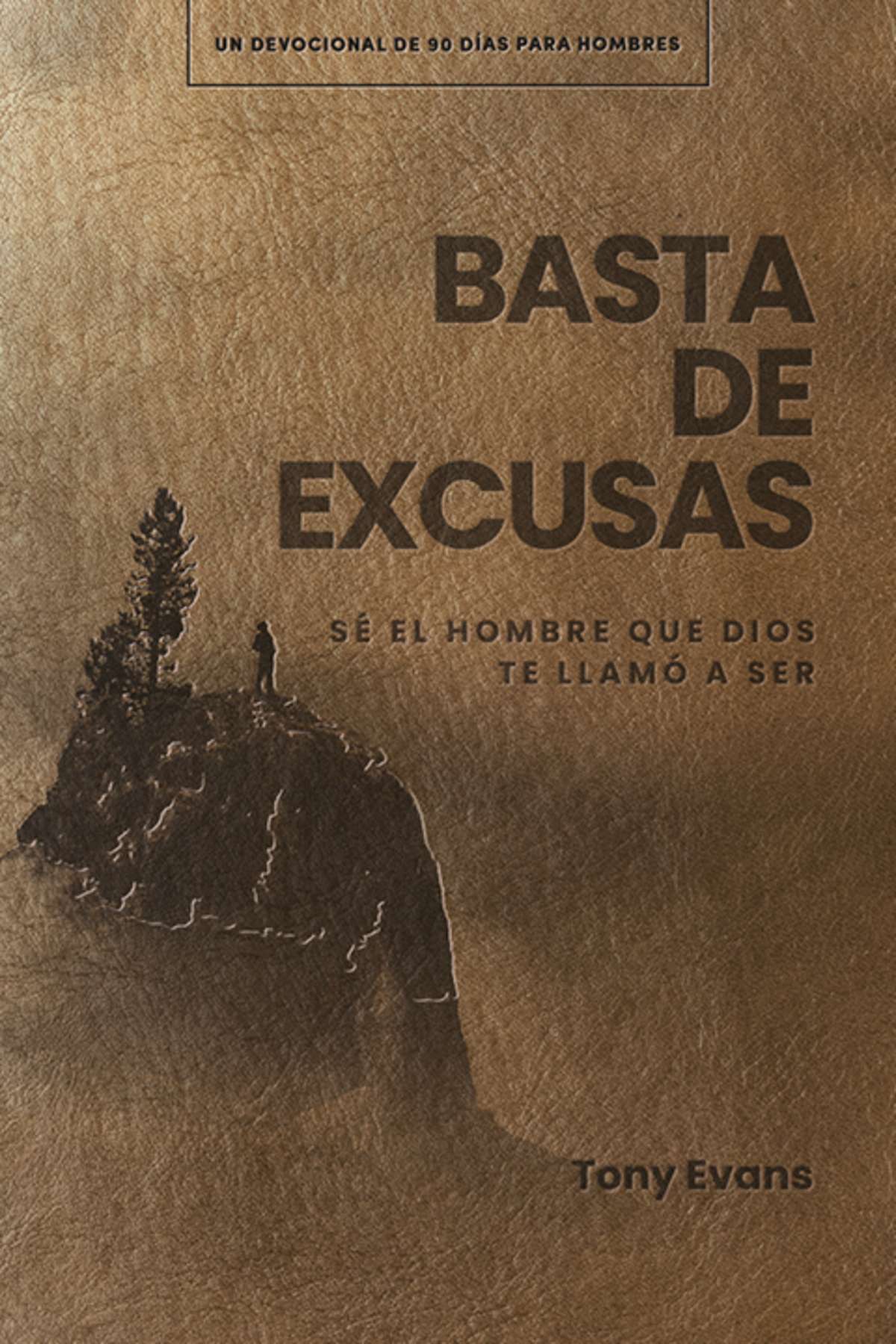Basta de excusas: Un devocional de 90 días para hombres: Sé el hombre que Dios te llamó a ser by Broadman and Holman