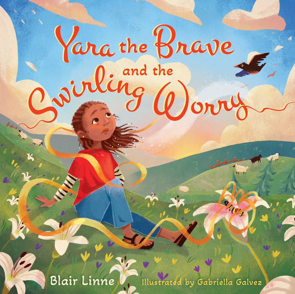 Yara the Brave and the Swirling Worry by Broadman and Holman