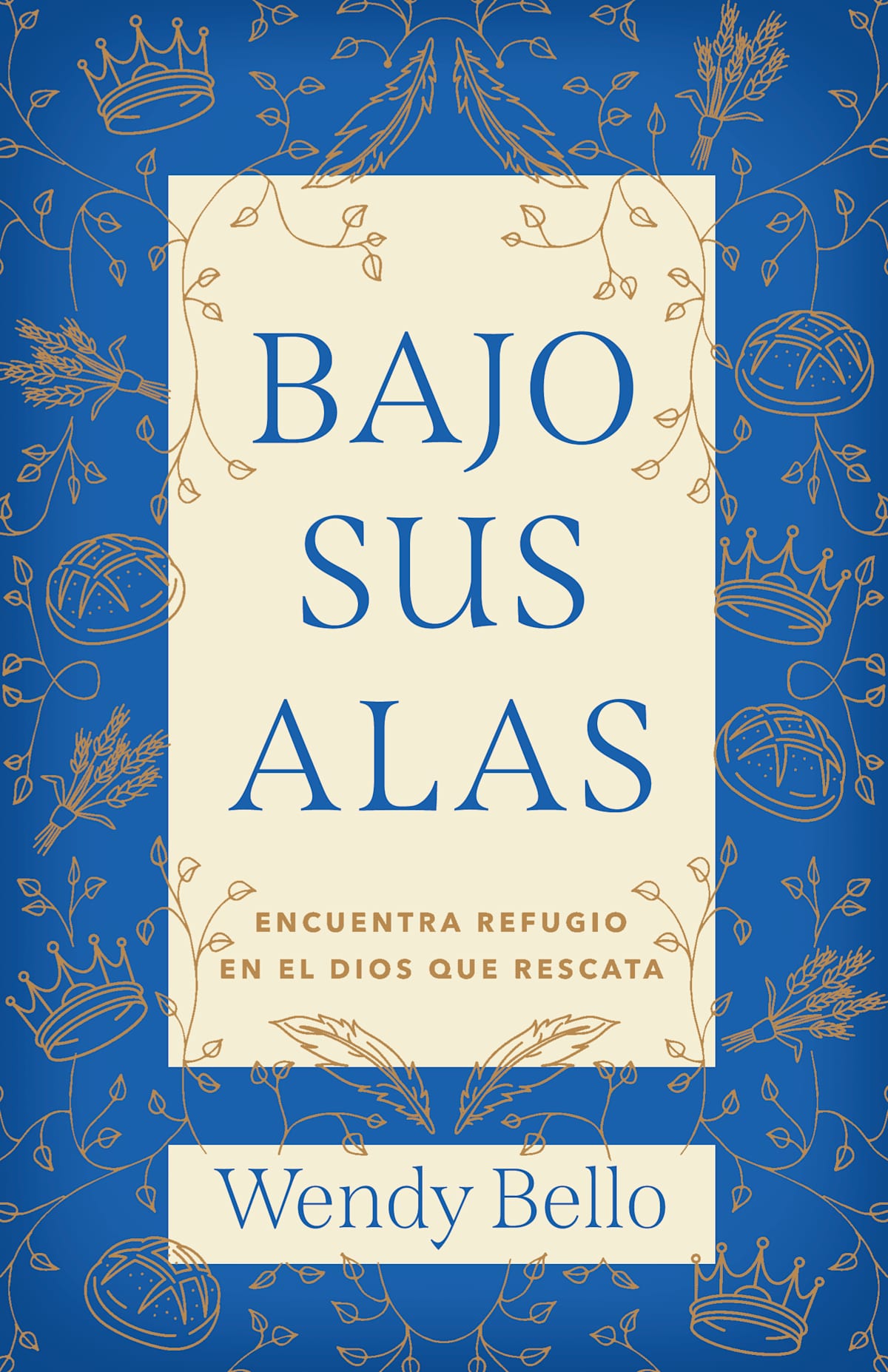 Bajo Sus alas: Encuentra refugio en el Dios que rescata by Broadman and Holman