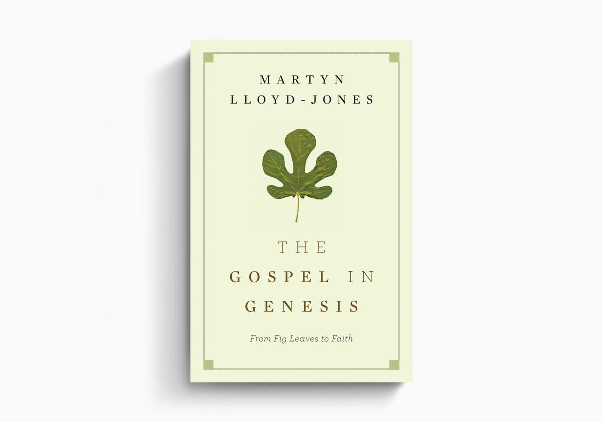 The Gospel in Genesis: From Fig Leaves to Faith by Crossway