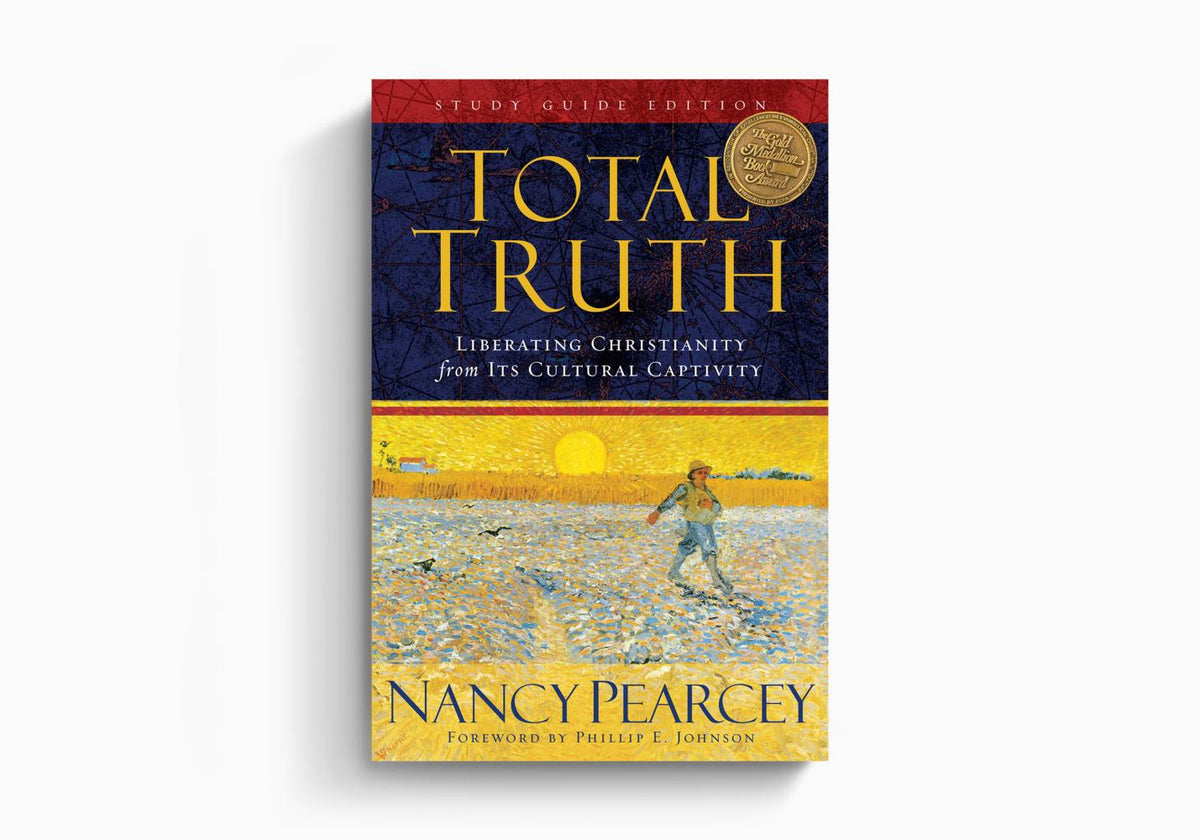 Total Truth: Liberating Christianity from Its Cultural Captivity by Crossway