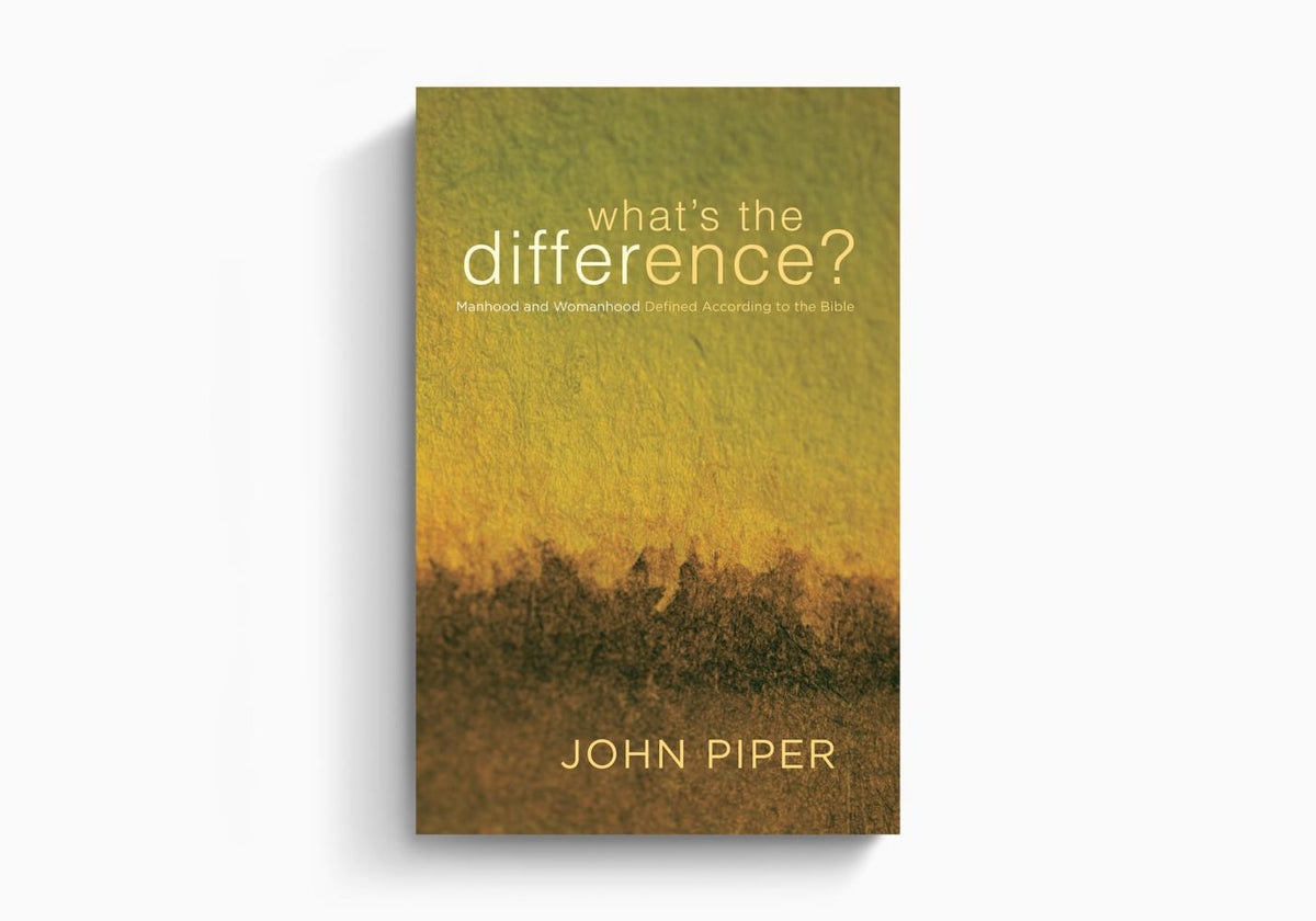 What's the Difference?: Manhood and Womanhood Defined According to the Bible by Crossway