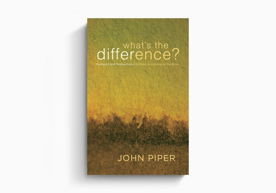 What's the Difference?: Manhood and Womanhood Defined According to the Bible by Crossway