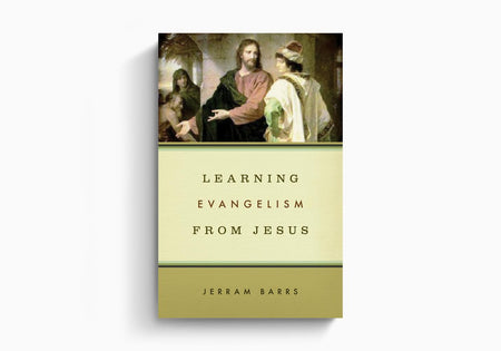 Learning Evangelism from Jesus by Crossway