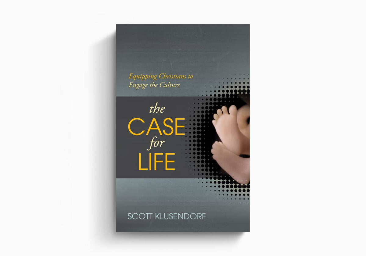 The Case for Life: Equipping Christians to Engage the Culture by Crossway