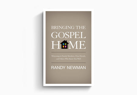 Bringing the Gospel Home: Witnessing to Family Members, Close Friends, and Others Who Know You Well by Crossway