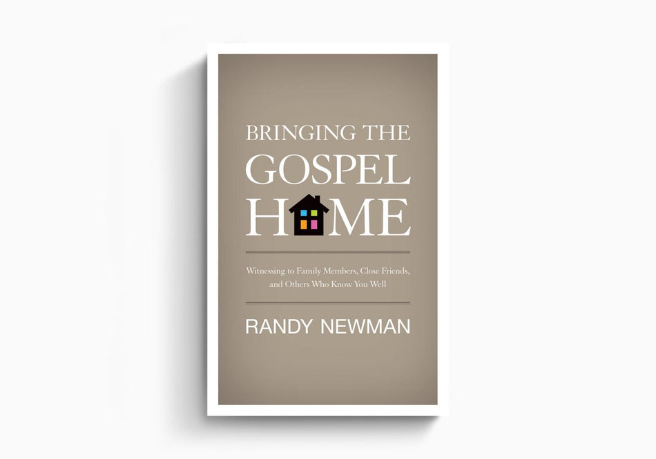 Bringing the Gospel Home: Witnessing to Family Members, Close Friends, and Others Who Know You Well by Crossway