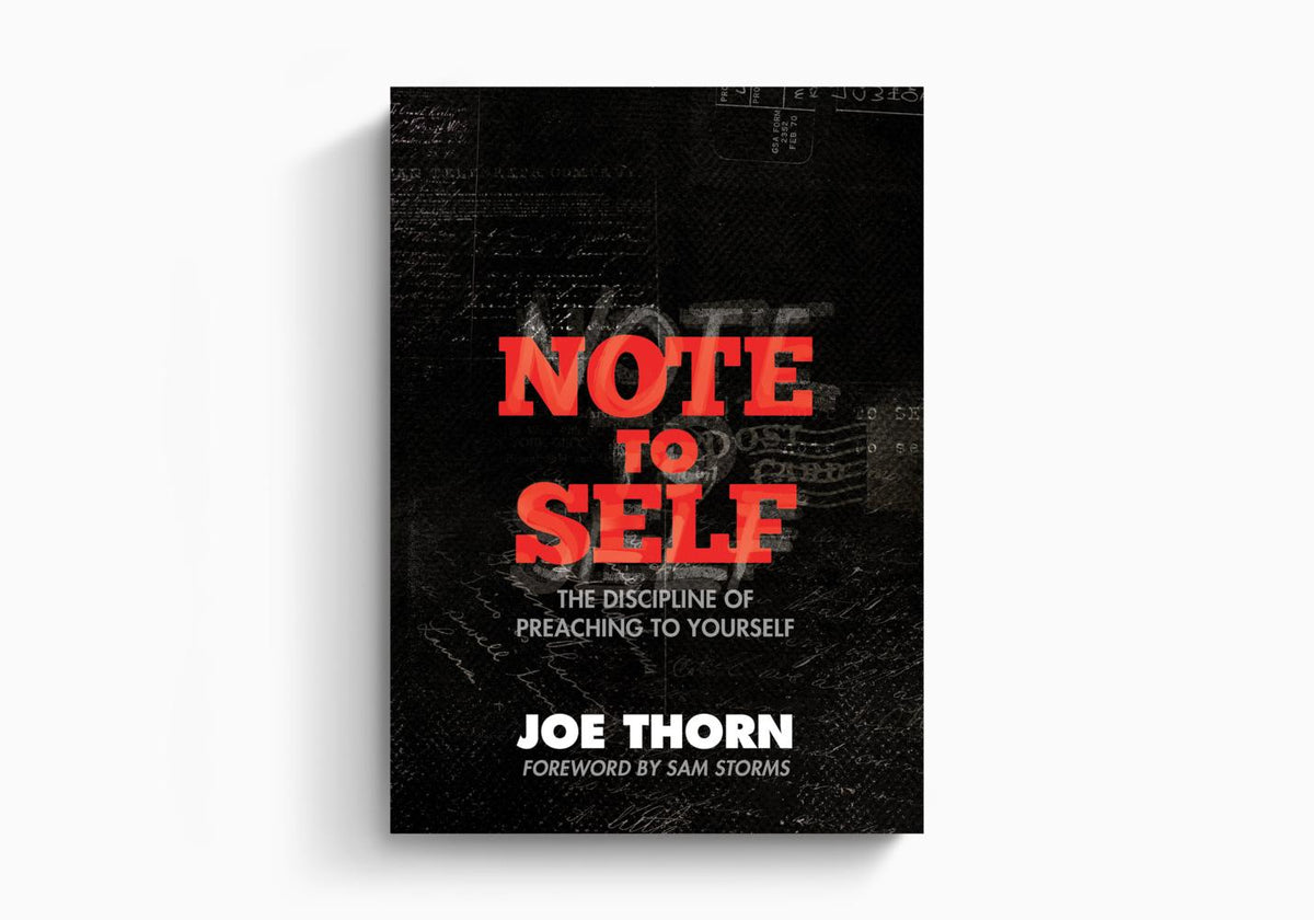 Note to Self: The Discipline of Preaching to Yourself by Crossway