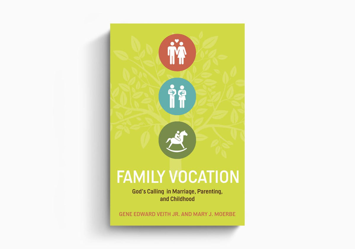 Family Vocation: God's Calling in Marriage, Parenting, and Childhood by Crossway