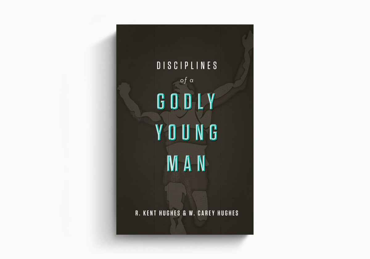 Disciplines of a Godly Young Man by Crossway