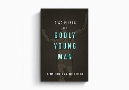 Disciplines of a Godly Young Man by Crossway
