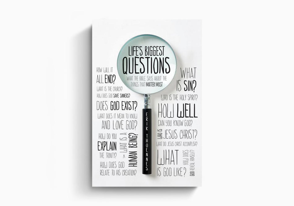 Life's Biggest Questions: What the Bible Says about the Things That Matter Most by Crossway