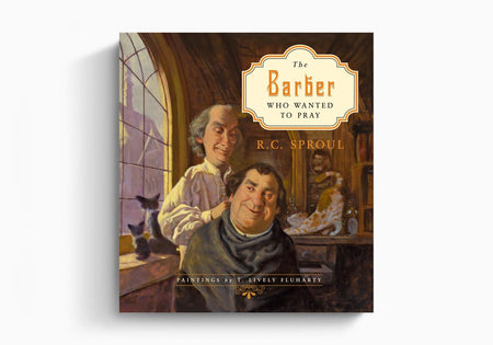 The Barber Who Wanted to Pray by Crossway