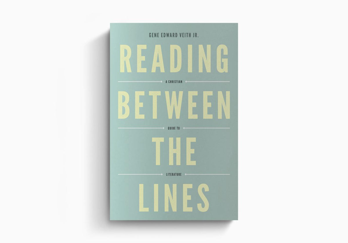 Reading Between the Lines: A Christian Guide to Literature by Crossway