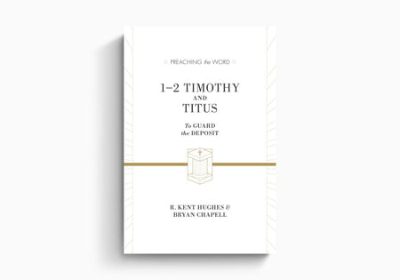 1–2 Timothy and Titus: To Guard the Deposit by Crossway
