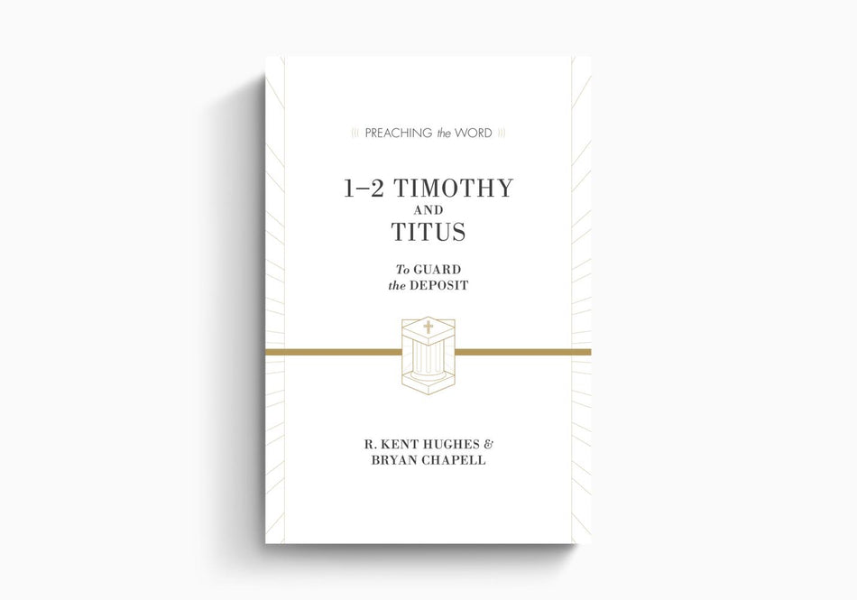 1–2 Timothy and Titus: To Guard the Deposit by Crossway
