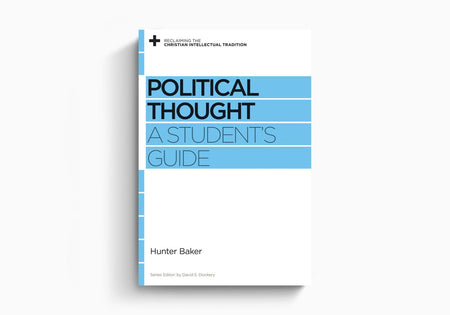 Political Thought: A Student's Guide by Crossway