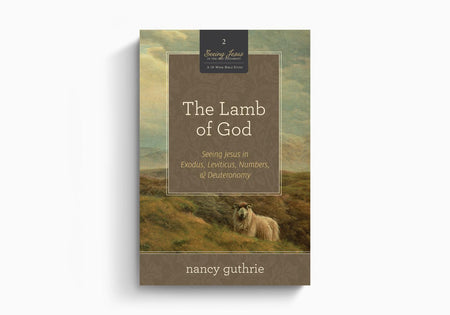 The Lamb of God: Seeing Jesus in Exodus, Leviticus, Numbers, and Deuteronomy by Crossway