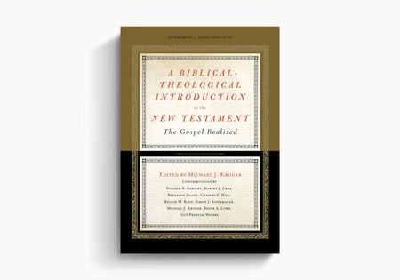 A Biblical-Theological Introduction to the New Testament: The Gospel Realized by Crossway