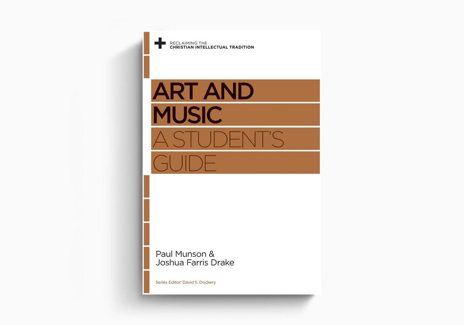 Art and Music: A Student's Guide by Crossway