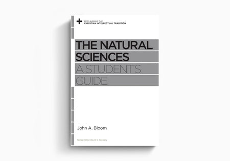 The Natural Sciences: A Student's Guide by Crossway