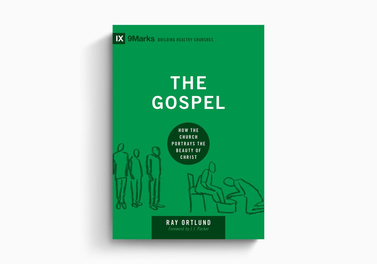The Gospel: How the Church Portrays the Beauty of Christ by Crossway