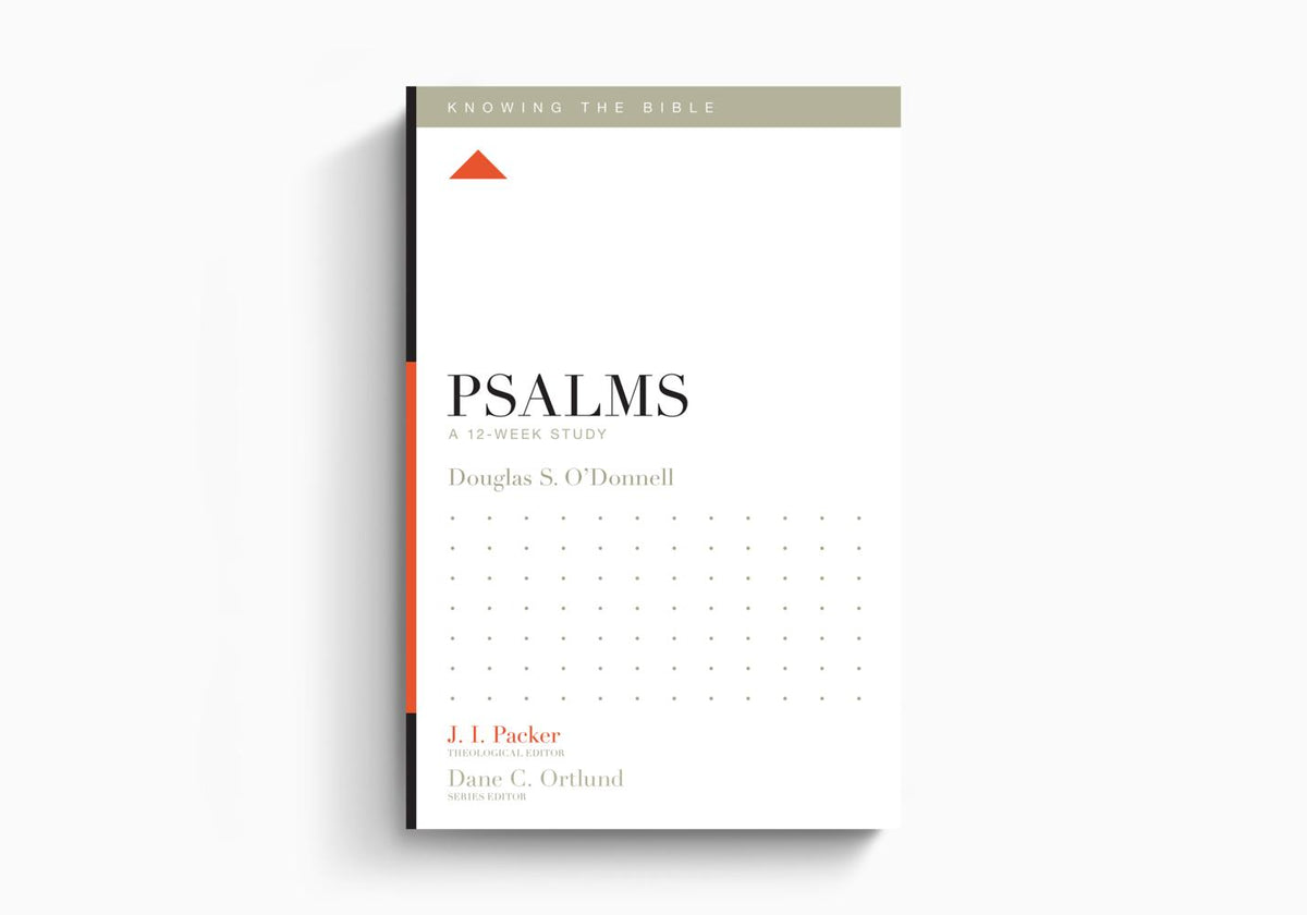 Psalms: A 12-Week Study (Knowing The Bible) by Crossway