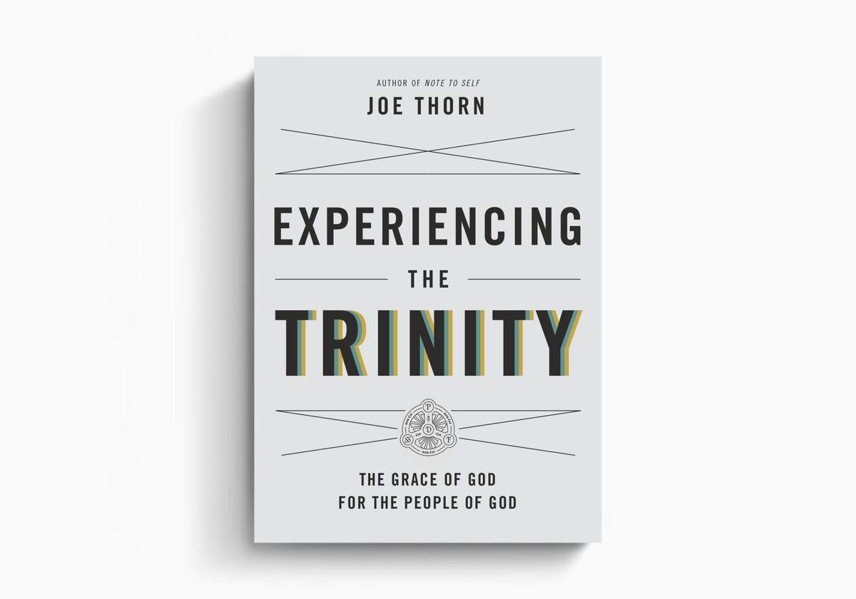 Experiencing the Trinity: The Grace of God for the People of God by Crossway