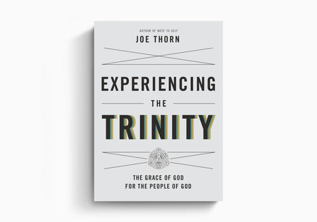 Experiencing the Trinity: The Grace of God for the People of God by Crossway