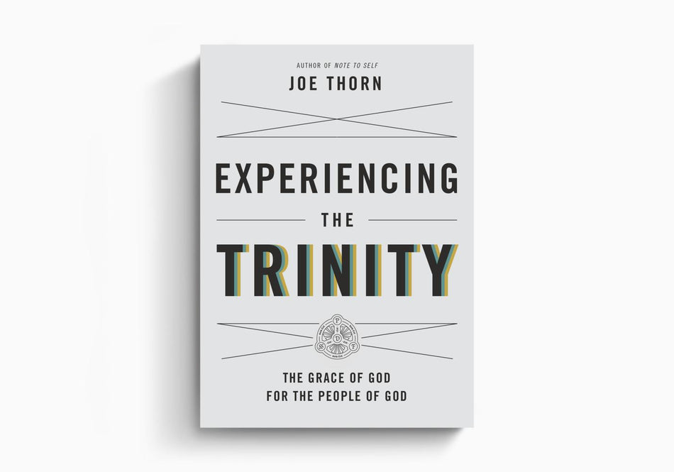Experiencing the Trinity: The Grace of God for the People of God by Crossway