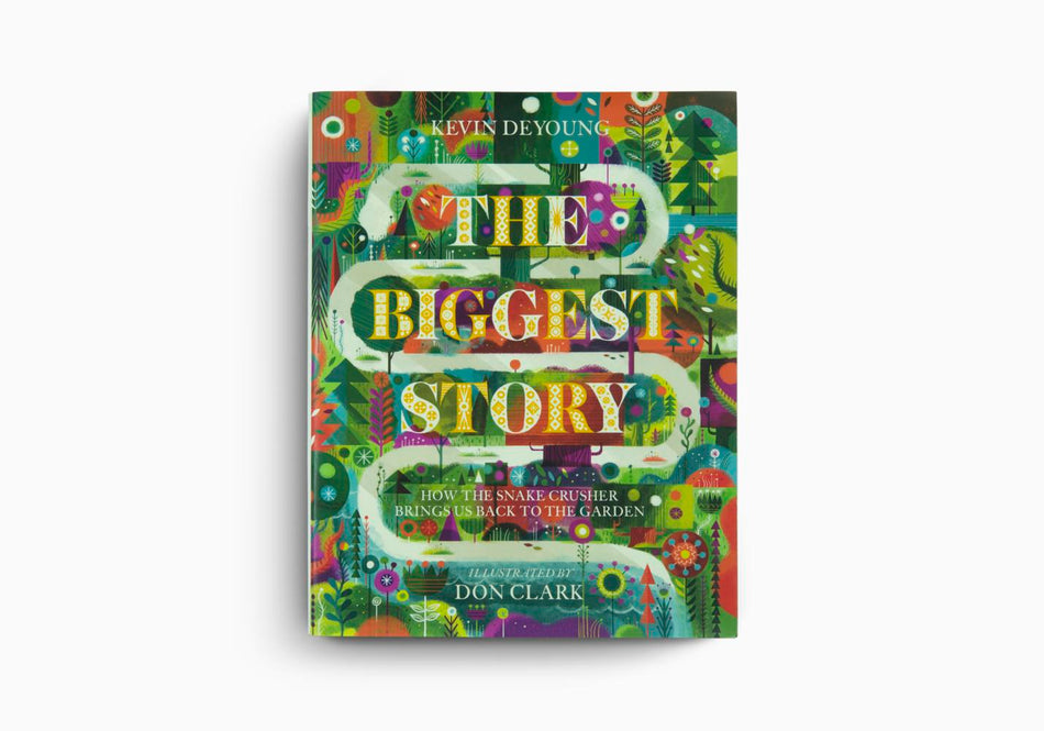 The Biggest Story: How the Snake Crusher Brings Us Back to the Garden by Crossway