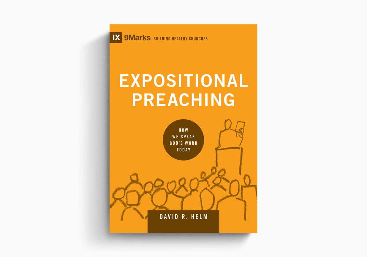 Expositional Preaching: How We Speak God's Word Today by Crossway
