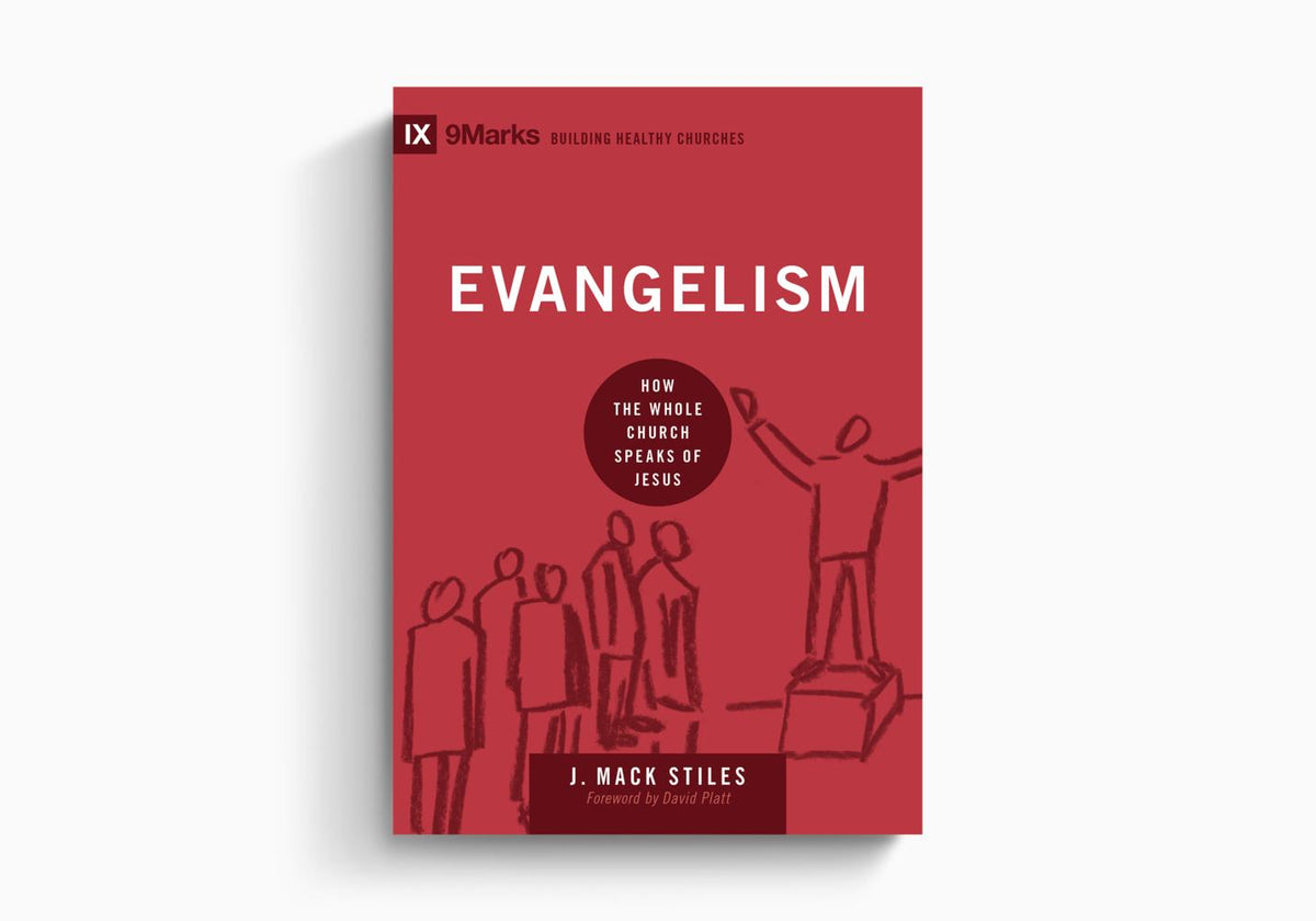 Evangelism: How the Whole Church Speaks of Jesus by Crossway