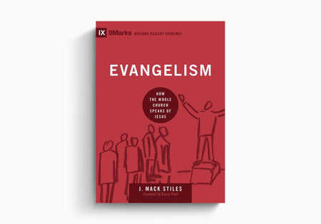 Evangelism: How the Whole Church Speaks of Jesus by Crossway
