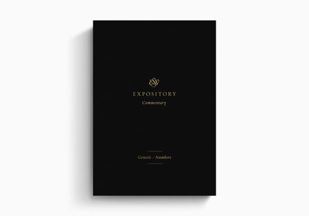ESV Expository Commentary: Genesis–Numbers by Crossway