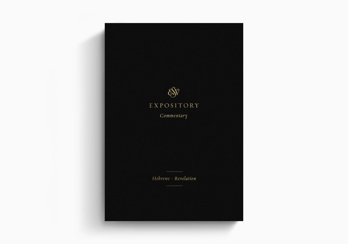 ESV Expository Commentary: Hebrews–Revelation by Crossway