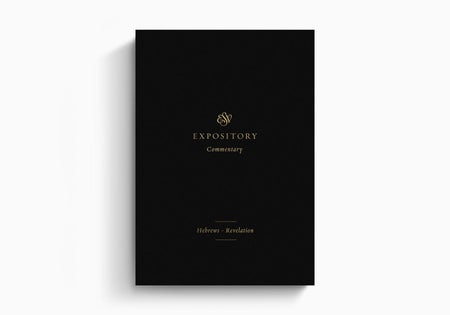 ESV Expository Commentary: Hebrews–Revelation by Crossway