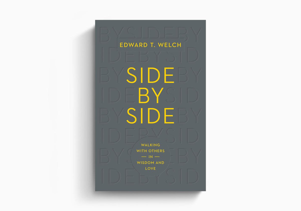 Side by Side: Walking with Others in Wisdom and Love by Crossway