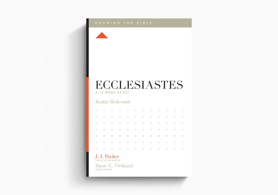 Ecclesiastes: A 12-Week Study (Knowing The Bible) by Crossway